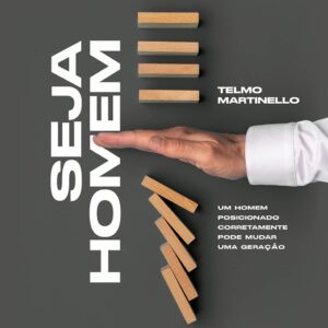 Seja Homem - Telmo Martinello