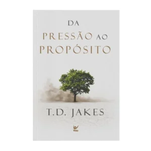 Da pressão ao propósito | T.D. Jakes
