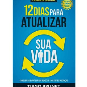 12 dias para atualizar sua vida - Tiago Brunet