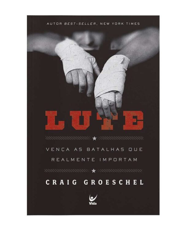 Lute: Vença as Batalhas que Realmente Importam | Craig Groeschel