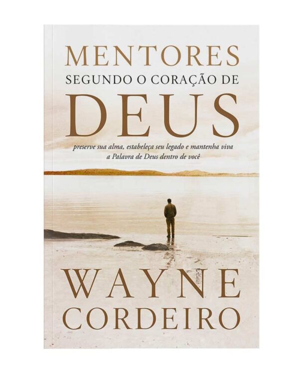 Mentores Segundo O Coração De Deus |  Wayne Cordeiro