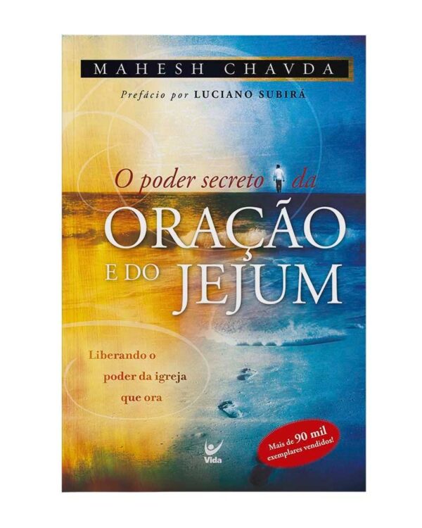 O Poder Secreto da Oração e do Jejum: Liberando o Poder da Igreja que ora | Mahesh Chavda