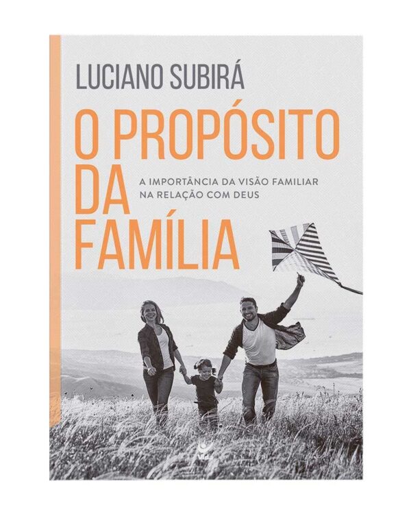 O Propósito da Família: a Importância da Visão Familiar na Relação com Deus | Luciano Subirá