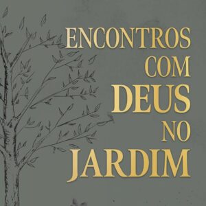 Encontros com Deus no Jardim | Telmo Martinello