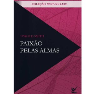 Paixão Pelas Almas - Clássicos Evangélicos (capa Nova) | Oswald Smith