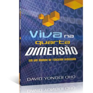 Viva na Quarta Dimensão | David Yonggi Cho