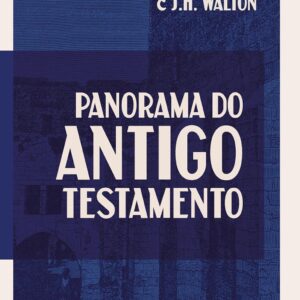 Panorama do Antigo Testamento | Andrew E. Hill