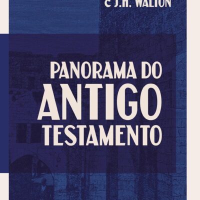 Panorama do Antigo Testamento | Andrew E. Hill