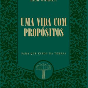 Uma Vida com Propósitos: Para que Estou na Terra? | Edição de luxo | Rick Warren