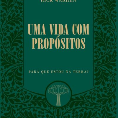 Uma Vida com Propósitos: Para que Estou na Terra? | Edição de luxo | Rick Warren