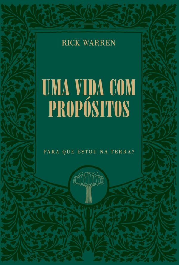 Uma Vida com Propósitos: Para que Estou na Terra? | Edição de luxo | Rick Warren