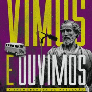 Vimos e Ouvimos: a Incumbência da Pregação | Israel Subirá