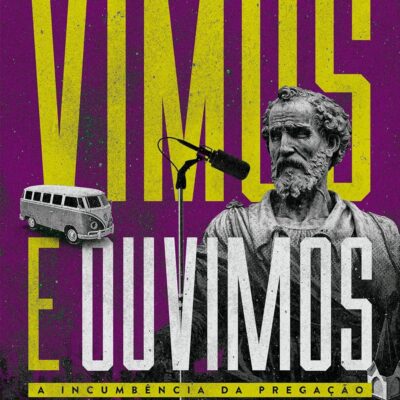 Vimos e Ouvimos: a Incumbência da Pregação | Israel Subirá