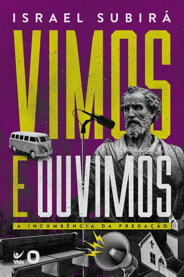 Vimos e Ouvimos: a Incumbência da Pregação | Israel Subirá